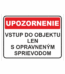 Bezpečnostné značky - Tabuľky upozornenia: Upozornenie / Vstup do objektu len s opraveným sprievodom