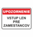 Bezpečnostné značky - Tabuľky upozornenia: Upozornenie / Vstup len pre zamestancov