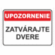Bezpečnostné značky - Tabuľky upozornenia: Upozornenie / Zatvárajte dvere