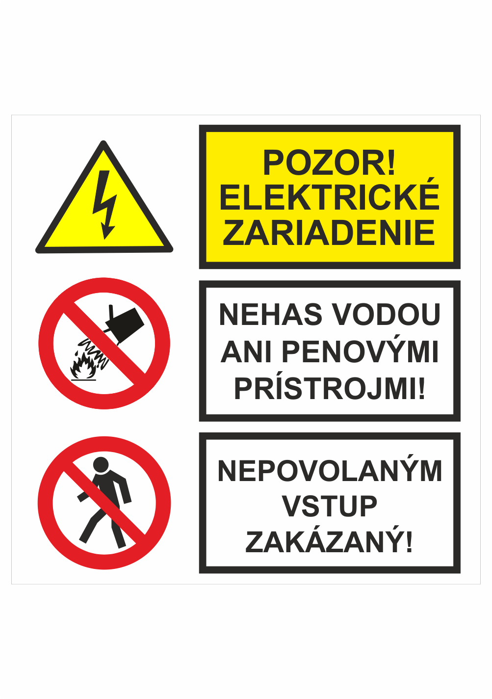 sk298232 Bezpečnostné značenie - Kombinované tabuľky: Pozor elektrické zariadenie / Nehas vodou ani penovými prístrojmi! / Nepovolaným vstup zakázaný!