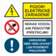 Bezpečnostné značenie - Kombinované tabuľky: Pozor! Elektrické zariadenie / Nehas pen. prístrojmi ani vodou / Zariadenie sm