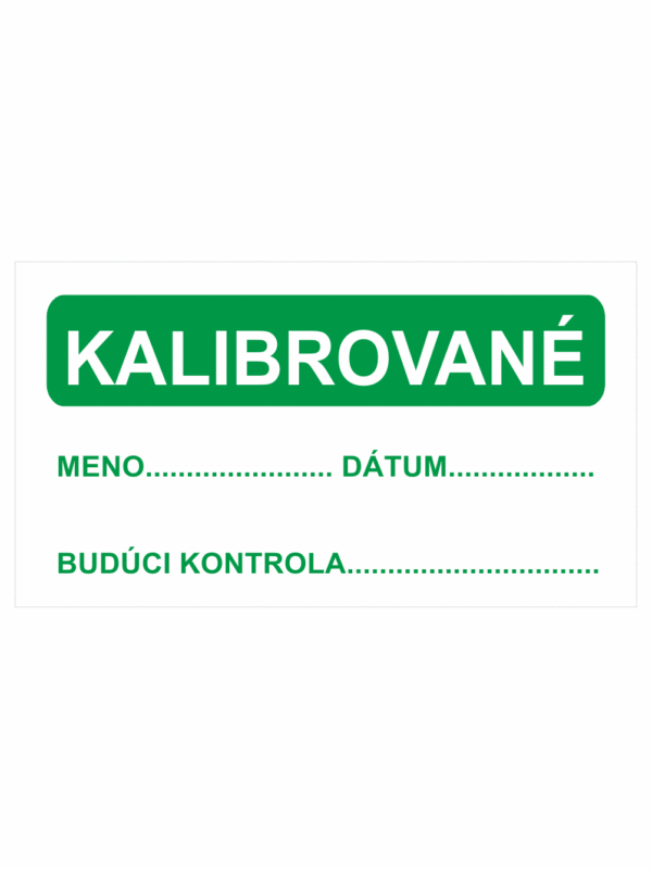Kontrolní a kalibrační značenie - Kalibrační štítok: Kalibrované / Meno, dátum, budúci kontrola
