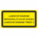 Značenie strojov - Laserové zariadenia: Laserové žiarenie nepozerajte sa do zvázku