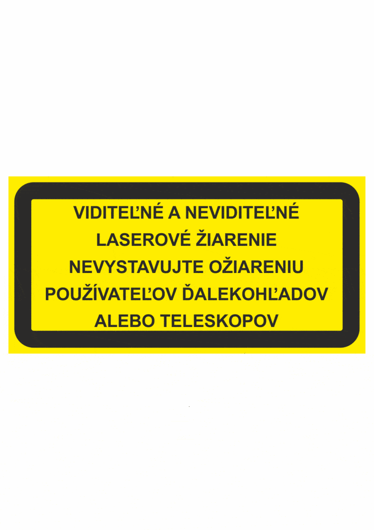 Značenie strojov - Laserové zariadenia: Viditeľné a neviditeľné laserové žiarenie / Nevystavujte ožiareniu použivateľov ďalekohľadov