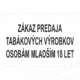 Značenie budov a priestorov - miestnosti a priestory: Zákaz predaja tabákových výrobkov osobám mladším 18 let