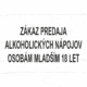 Značenie budov a priestorov - miestnosti a priestory: Zákaz predaja alkoholických nápojov osobám mladším 18 let