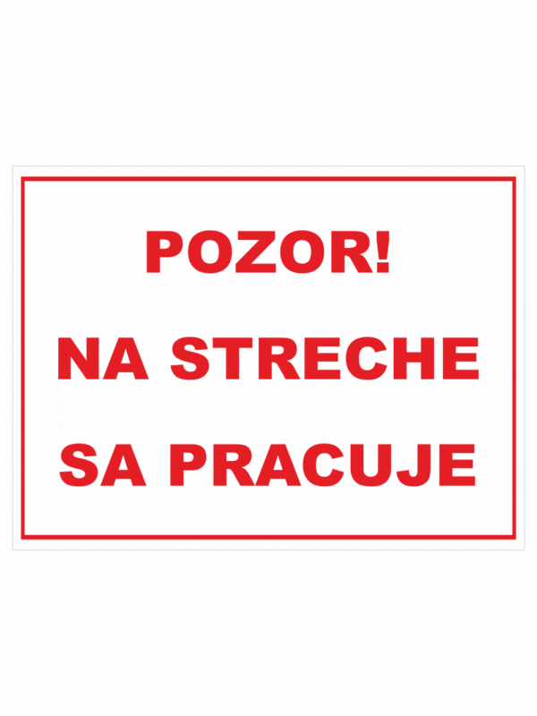Značenie budov a priestorov - Značenie na stavenisku: Pozor! Na streche sa pracuje