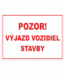 Značenie budov a priestorov - Značenie na stavenisku: Pozor! Výjazd vozidiel stavby