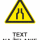 Bezpečnostné značky výstražné - Text na želanie: Zúženie