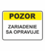 Bezpečnostné značky výstražné - Textová tabuľka: Pozor! Zariadenie sa opravuje