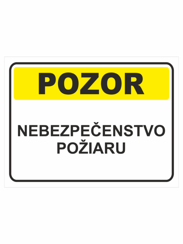 Bezpečnostné značky výstražné - Textová tabuľka: Pozor! Nebezpečenstvo požiaru