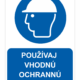 Používaj vhodnú ochrannú prilbu! ISO 7010