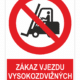 Zákaz vjezdu vyskozdnižných vozíků ISO 7010