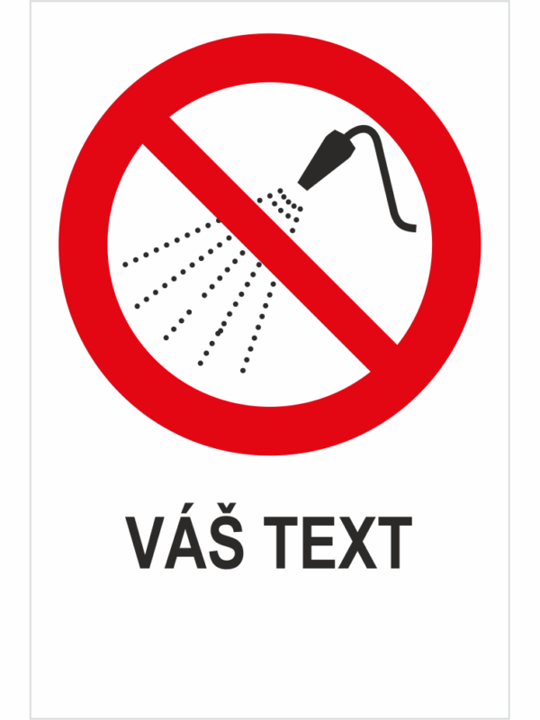 Zákaz striekania vodou – Váš text