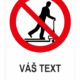 Zákaz jazdy na paletových vozíkoch - Váš text