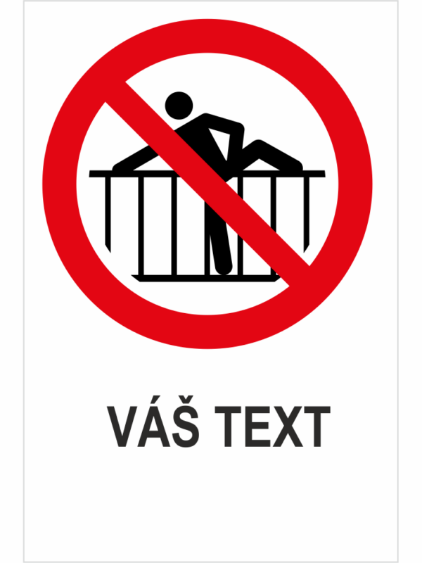 Zákaz preliezania zábrany – Váš text