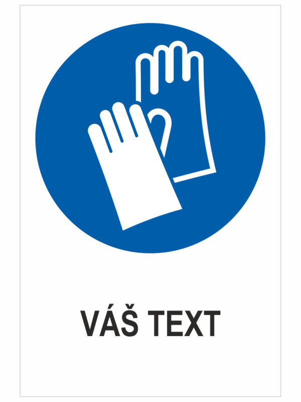 Nosiť ochranné rukavice – Váš text
