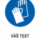 Nosiť ochranné rukavice – Váš text