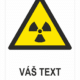 Rádioaktívny materiál alebo ionizujúce žiarenie ISO 7010 - Váš text