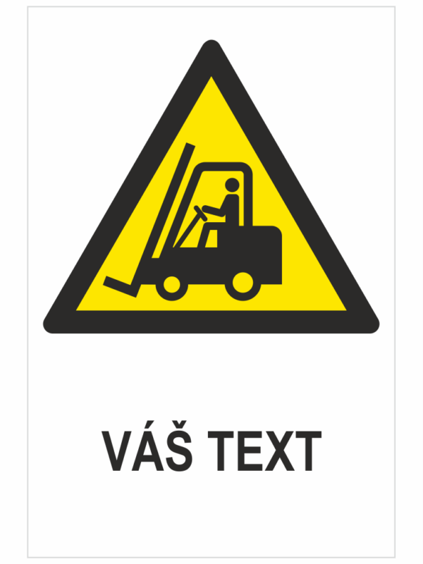 VYSOKOZDVIŽNÉ VOZIDLÁ A INÉ PRIEMYSELNÉ VOZIDLÁ ISO 7010 – Váš text