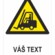 VYSOKOZDVIŽNÉ VOZIDLÁ A INÉ PRIEMYSELNÉ VOZIDLÁ ISO 7010 – Váš text