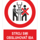 Stroj smie obsluhovať iba jedna osoba