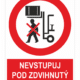 Nevstupuj pod zdvihnutý náklad